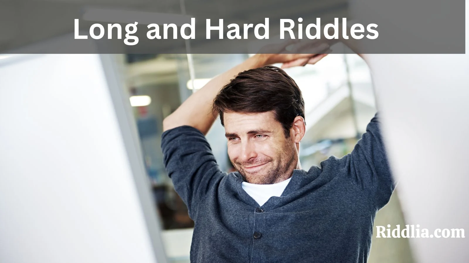 Long and Hard Riddles