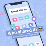 What Does “Shared With You” Mean on TikTok?